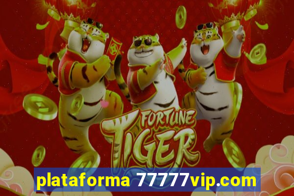 plataforma 77777vip.com